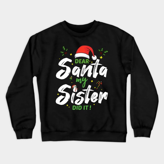 Dear Santa My Sister Did It Funny Christmas Gift Crewneck Sweatshirt by medrik